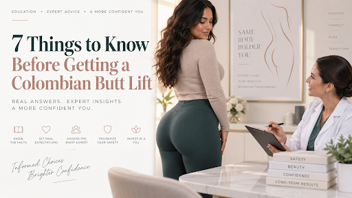 7 Things to Know Before Getting a Colombian Butt Lift