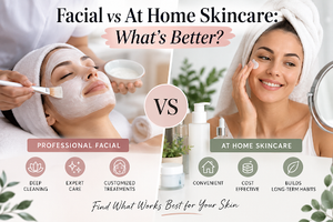 Facial vs At Home Skincare
